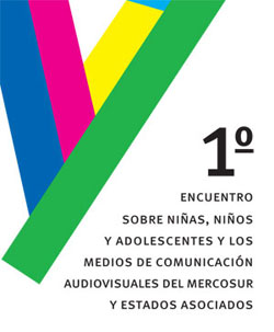 Primer Encuentro sobre Niñas, Niños y Adolescentes y los Medios de Comunicación Audiovisuales del Mercosur y Estados Asociados