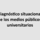 Diagnóstico situacional de los medios públicos universitarios