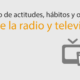 2011 – Estudio de actitudes, hábitos y opinión sobre la radio y televisión