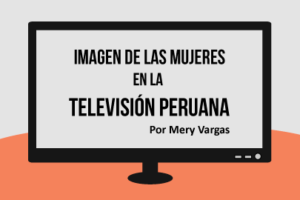 Análisis de la imagen de las mujeres en la programación televisiva transmitida en Lima