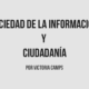 Sociedad de la información y ciudadanía, por Victoria Camps