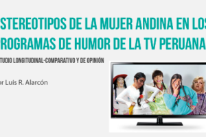 Estereotipos de la mujer andina en los programas de humor de la TV peruana