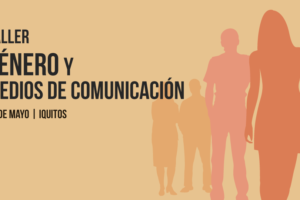 Iquitos: Taller “Género y Medios de Comunicación”