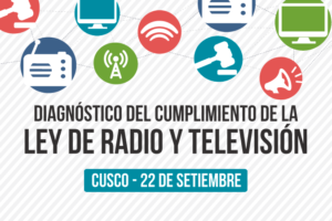 Cusco: CONCORTV realizará evento público sobre diagnóstico del cumplimiento de la Ley de Radio y TV