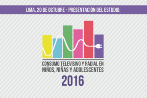Lima: Presentación de estudio “Consumo Televisivo y Radial en Niños, Niñas y Adolescentes”