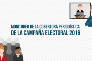 Monitoreo de la cobertura periodística de la campaña electoral 2016