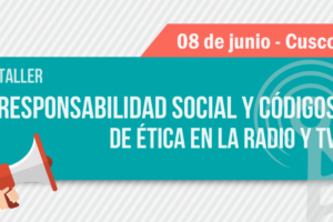 Cusco: CONCORTV realizará taller sobre Responsabilidad Social y Códigos de Ética en la Radio y TV