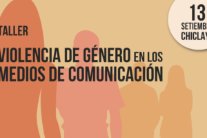 Chiclayo: Taller “Violencia de Género en los Medios de Comunicación”