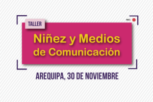 Arequipa: CONCORTV realizará taller sobre Niñez y Medios de Comunicación