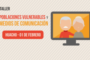 Huacho: Taller “Poblaciones Vulnerables y Medios de Comunicación”