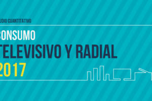 2017 – Estudio sobre Consumo Televisivo y Radial