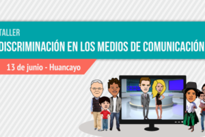 Huancayo: Taller Discriminación en los Medios de Comunicación