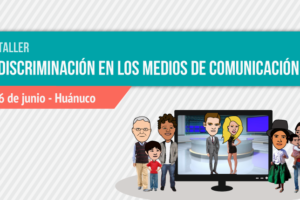 Huánuco: Taller Discriminación en los Medios de Comunicación