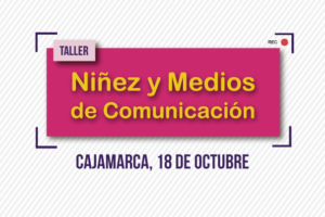 Cajamarca: Taller Niñez y Medios de Comunicación