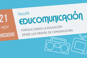 Ayacucho: Taller de Educomunicación