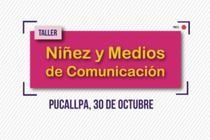 Pucallpa: Taller Niñez y Medios de Comunicación