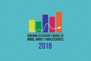 2018 – Estudio cuantitativo sobre consumo televisivo y radial en Niños, Niñas y Adolescentes