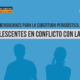 Recomendaciones para la cobertura periodística sobre adolescentes víctimas o en conflicto con la ley