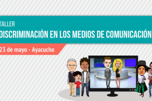 Convocatoria: CONCORTV realizará taller  “Discriminación en los Medios de Comunicación” en Ayacucho