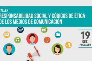 Pucallpa: Taller Responsabilidad Social y Códigos de Ética de los Medios de Comunicación