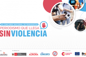 VII Concurso Nacional “Periodismo que llega sin violencia” premiará con S/ 3000 soles a periodistas ganadores