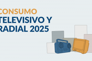 2025 – Estudio sobre Consumo Televisivo y Radial